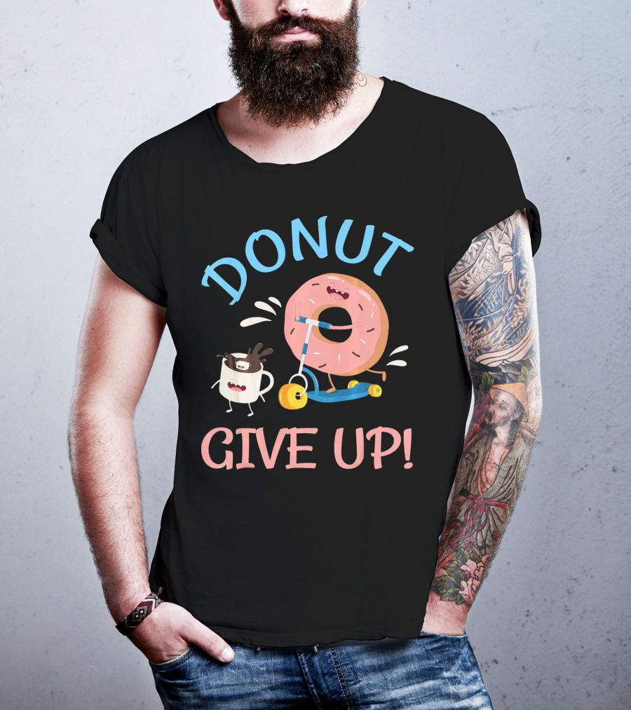 Donut Give Up Funny Motivational Donut And Coffee On Scooter T-Shirt