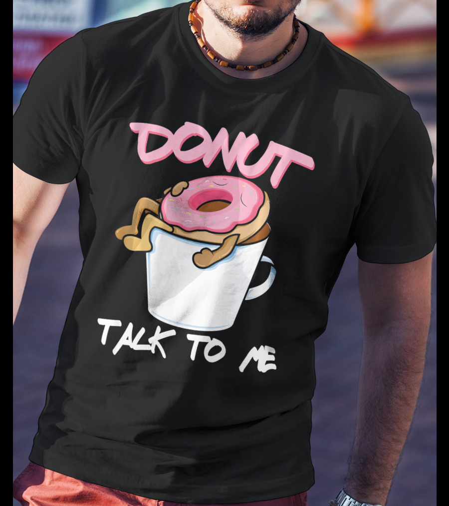 Donut Talk To Me Coffee Lovers Sleepy Pun T-Shirt