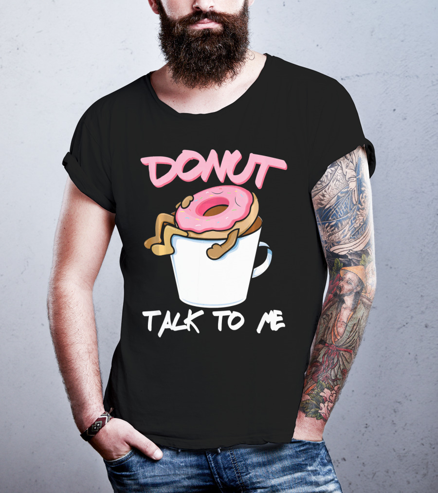 Donut Talk To Me Coffee Lovers Sleepy Pun T-Shirt