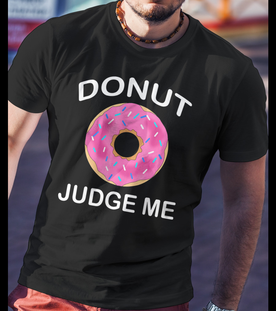Donut Judge Me Funny Giant Food Emoji T-Shirt
