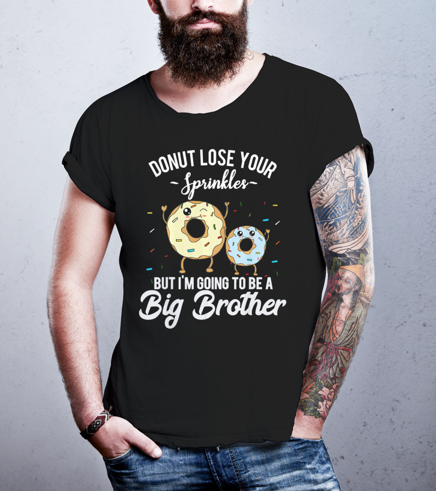 Donut Lose Your Sprinkles But I'm Going To Be A Big Brother T-Shirt