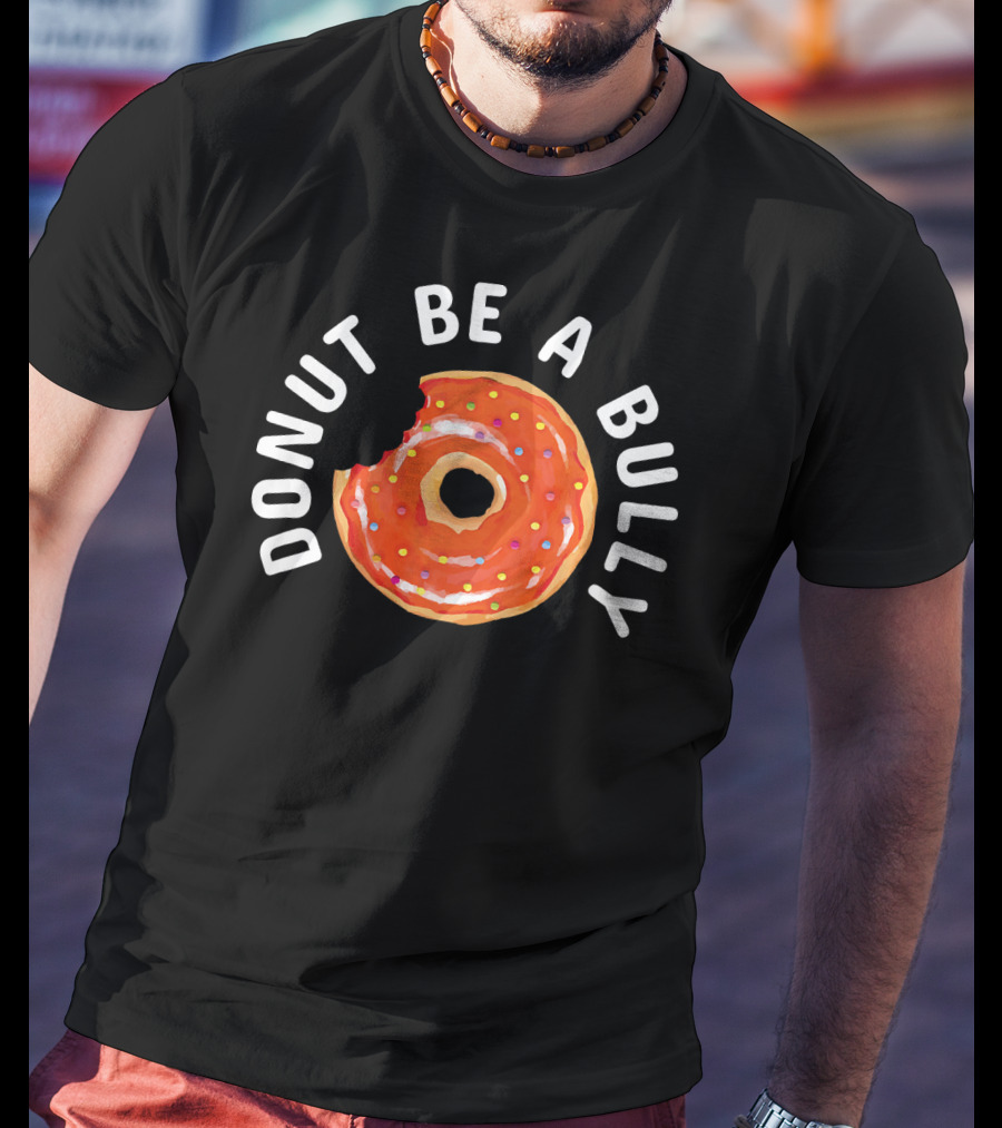 Donut Be A Bully Anti Bullying Kindness Message With Sprinkles T-Shirt
