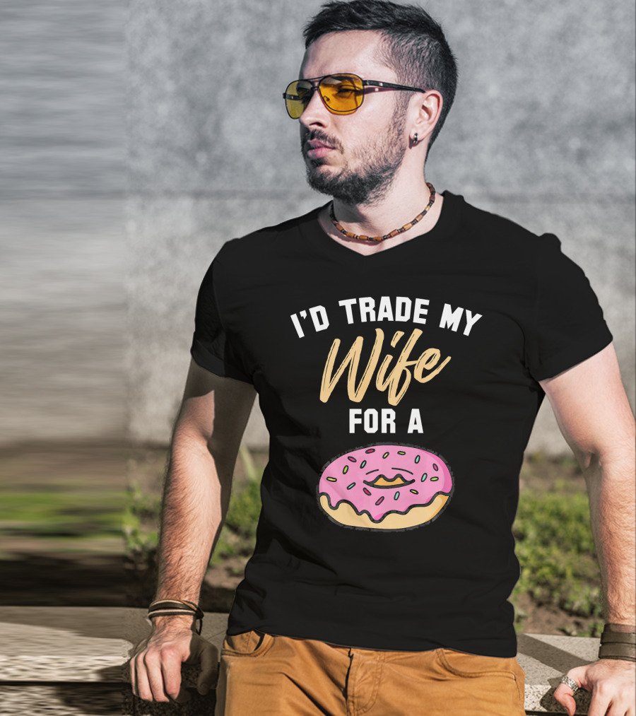 I'd Trade My Wife For A Donut Pink Frosted Donut T-Shirt