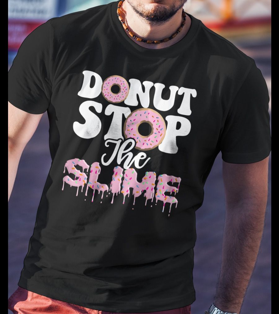 Donut Stop The Slime T-Shirt