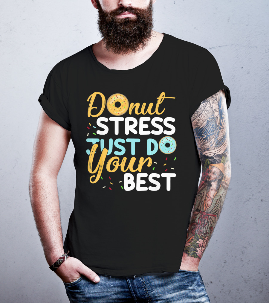 Donut Stress Just Do Your Best Sprinkles Motivation T-Shirt