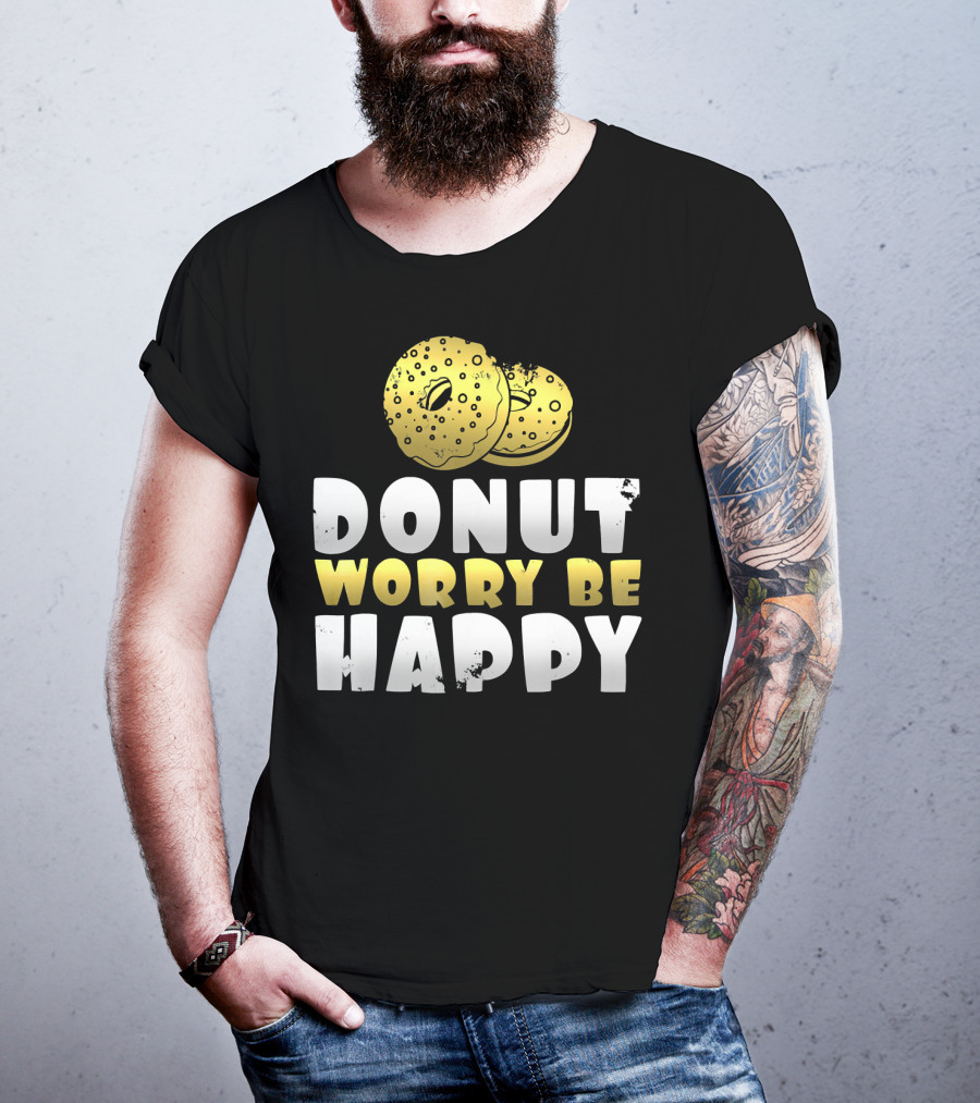 Donut Worry Be Happy Funny Donut Lover T-Shirt