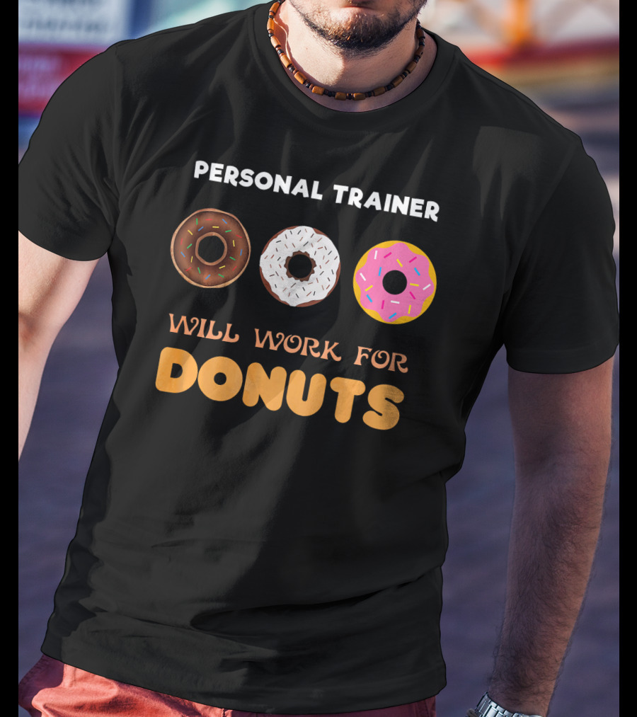 Personal Trainer Will Work For Donuts With Colorful Sprinkles T-Shirt