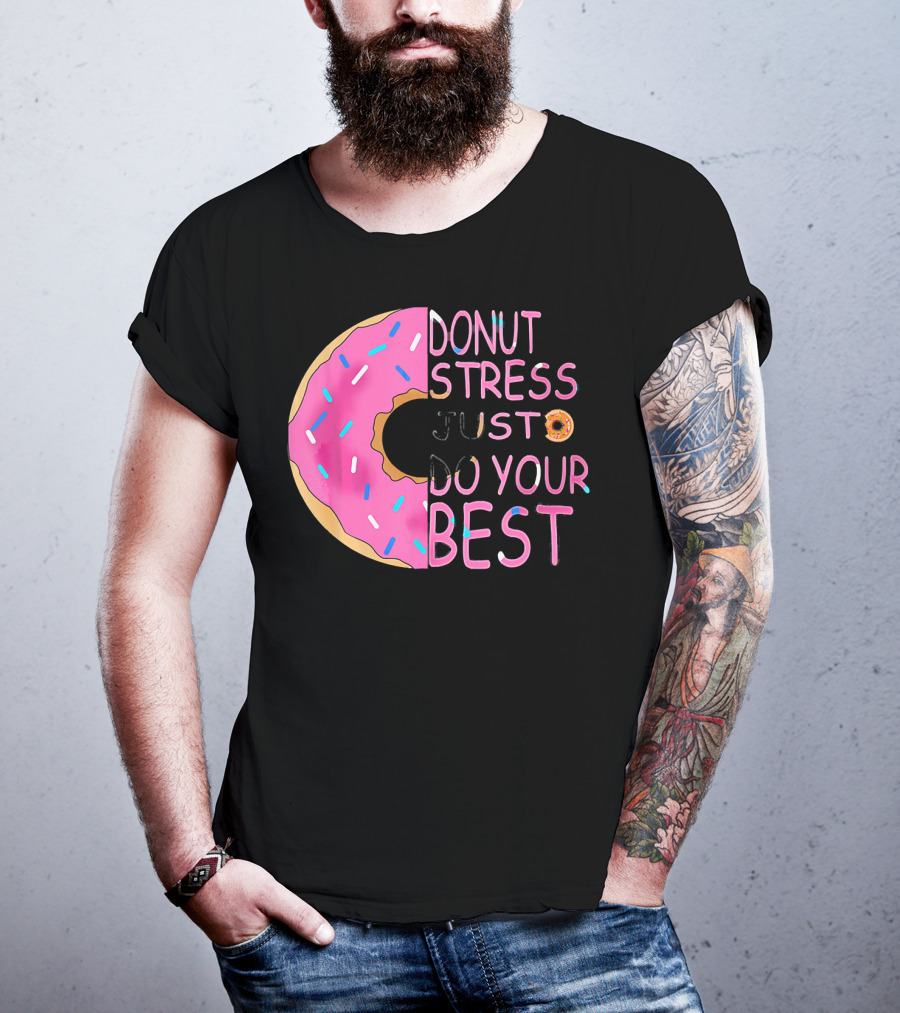 Donut Stress Just Do Your Best Sprinkle Donut Motivation T-Shirt
