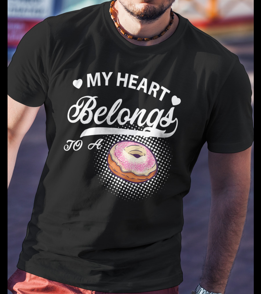 My Heart Belongs To A Donuts T-Shirt