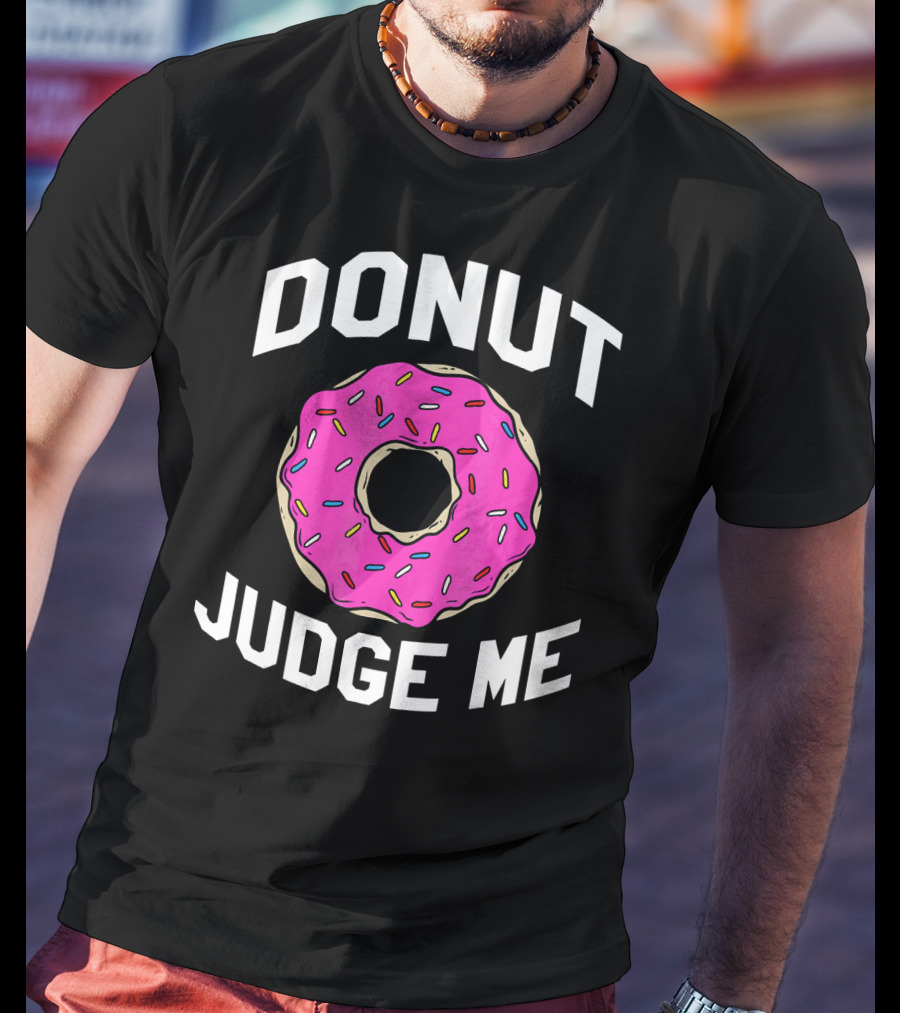 Donut Judge Me Funny Pink Sprinkle T-Shirt