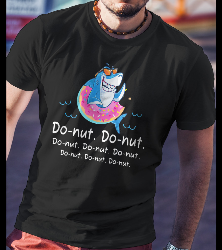 Do-nut Do-nut Donut Lover Funny Shark Sweets T-Shirt