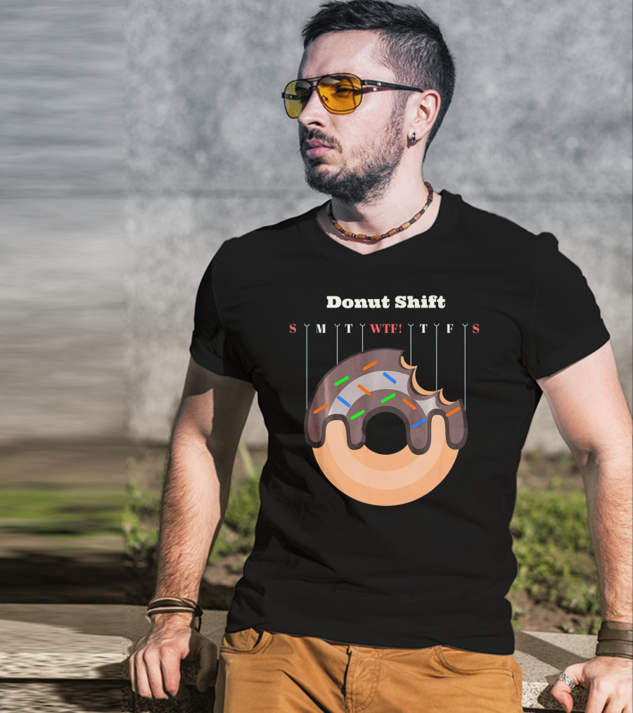 Donut Shift Funny Work WTF Weekdays Calendar T-Shirt