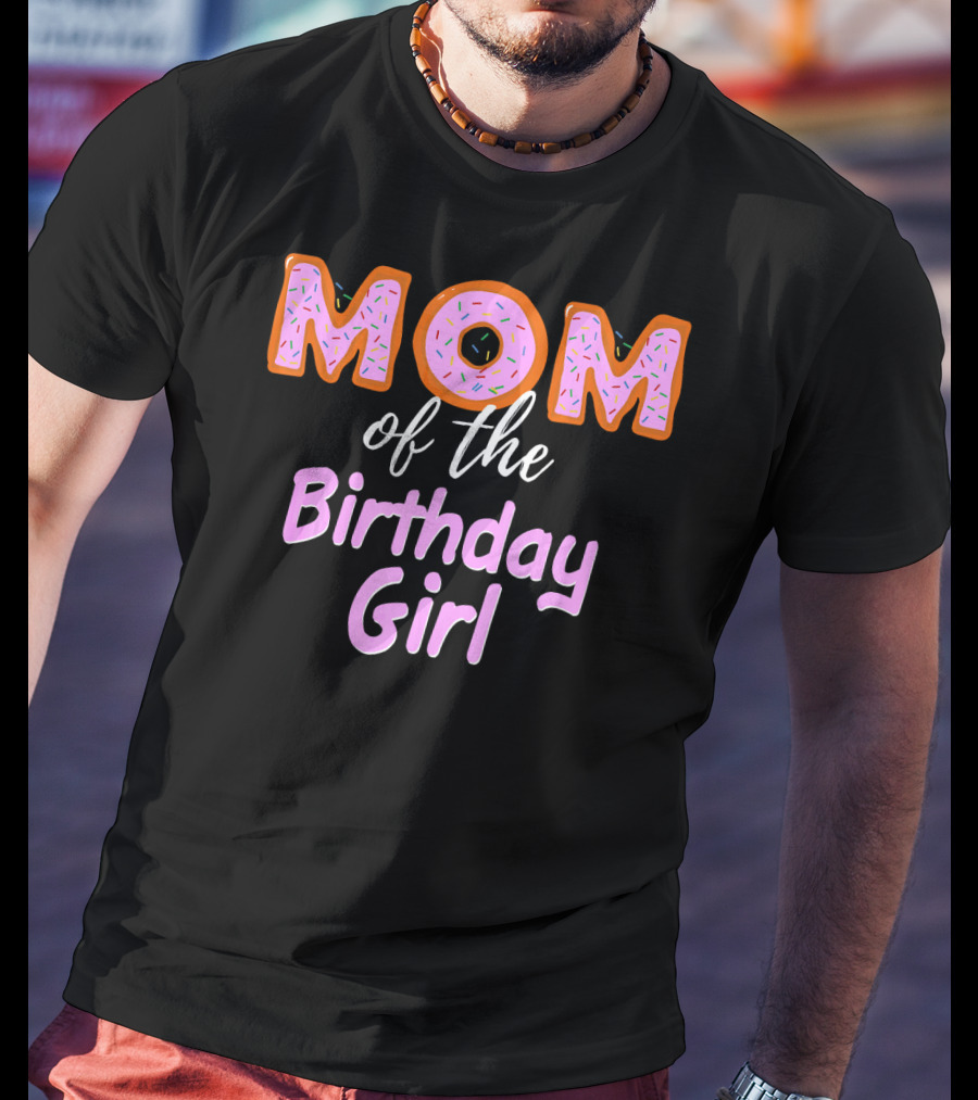 Mom Of The Birthday Girl Donut Sprinkles T-Shirt