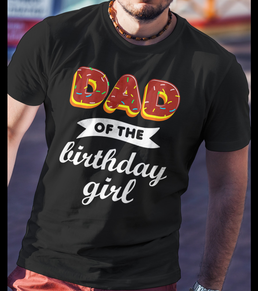Dad Of The Birthday Girl Donut Sprinkles T-Shirt