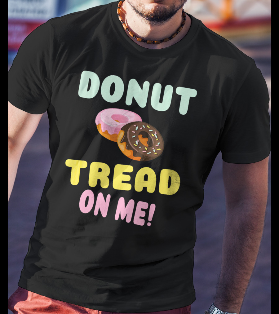 DONUT TREAD ON ME Sweet Pastel Funny Pastry Twist T-Shirt