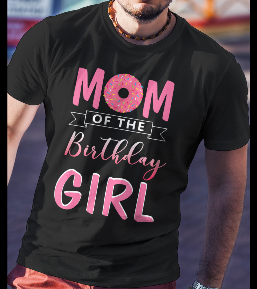 Mom Of The Birthday Girl Pink Sprinkled Donut T-Shirt