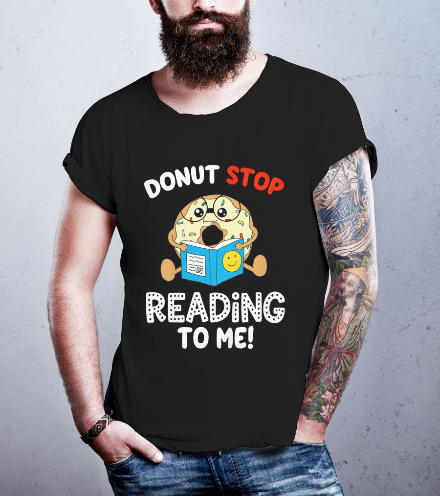 Donut Stop Reading To Me Fun Book Reader T-Shirt