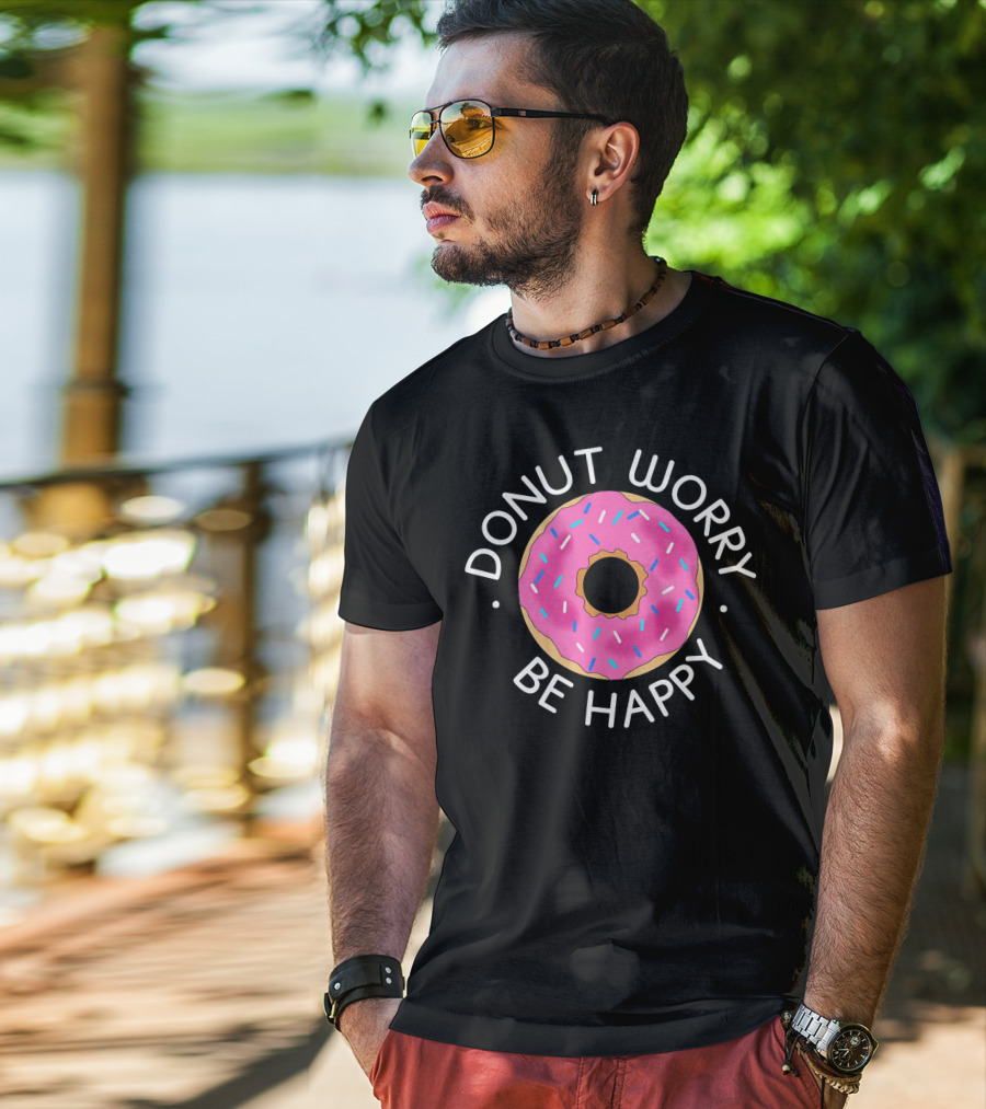 Donut Worry Be Happy Funny Cookie Donut T-Shirt