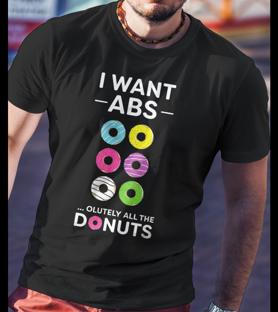 I Want ABS Olutely All The Donuts Funny Gym Workout T-Shirt