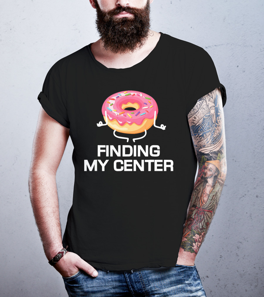 Finding My Center Donut Shop Funny Yoga Meditation T-Shirt