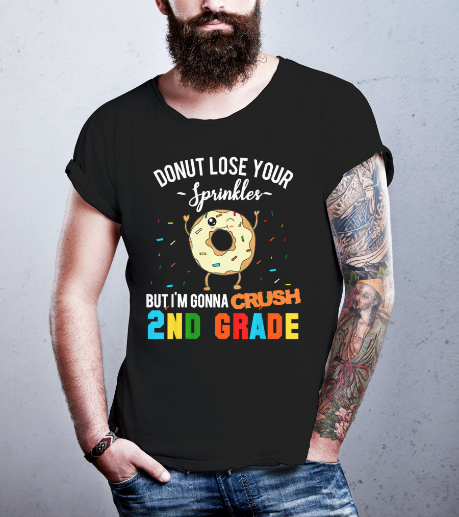 Donut Lose Your Sprinkles But I'm Gonna Crush 2nd Grade T-Shirt