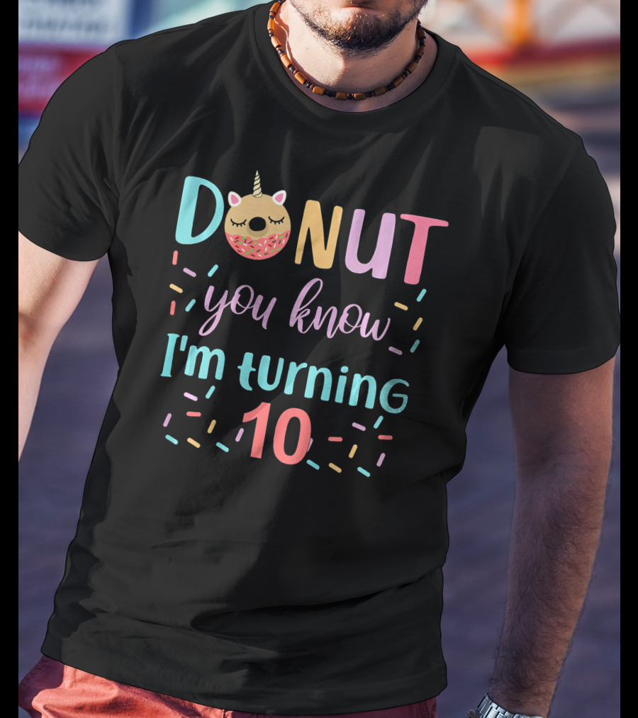 Donut You Know I'm Turning 10 Unicorn Party Funny 10th T-Shirt
