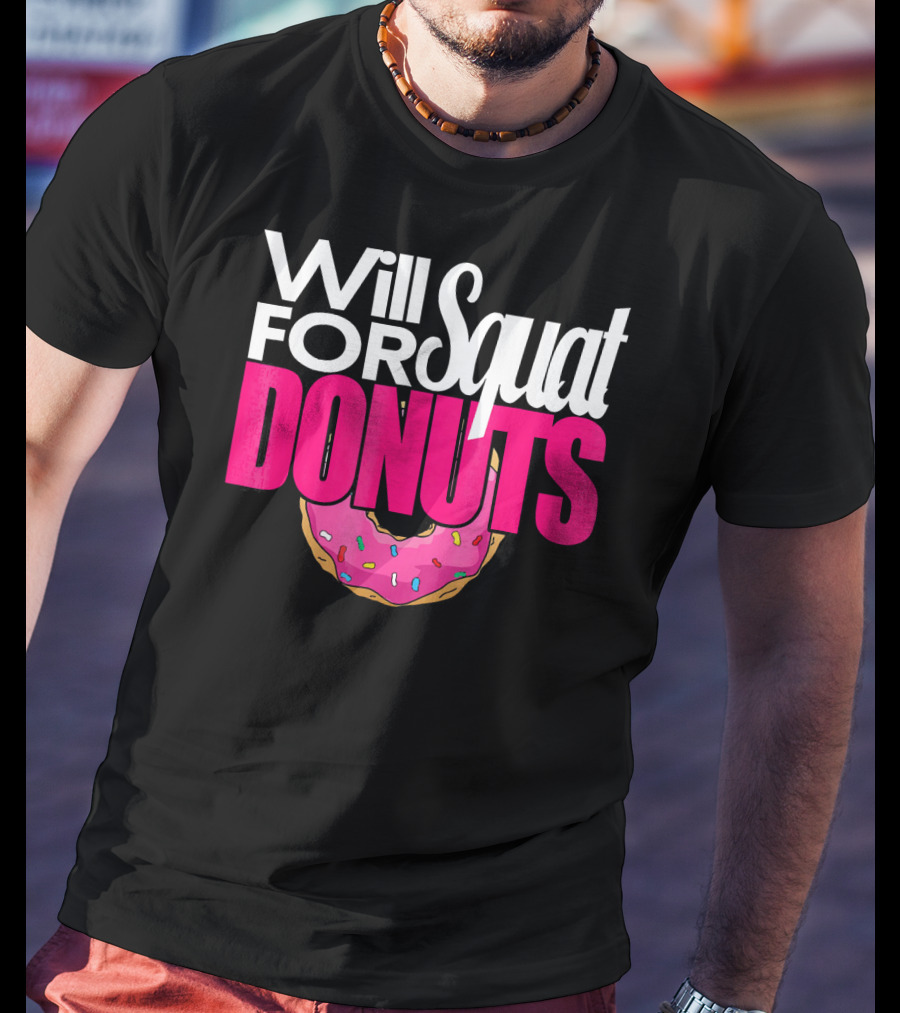 Will Squat For Donuts Pink Frosted Sprinkles Snack Motivation T-Shirt