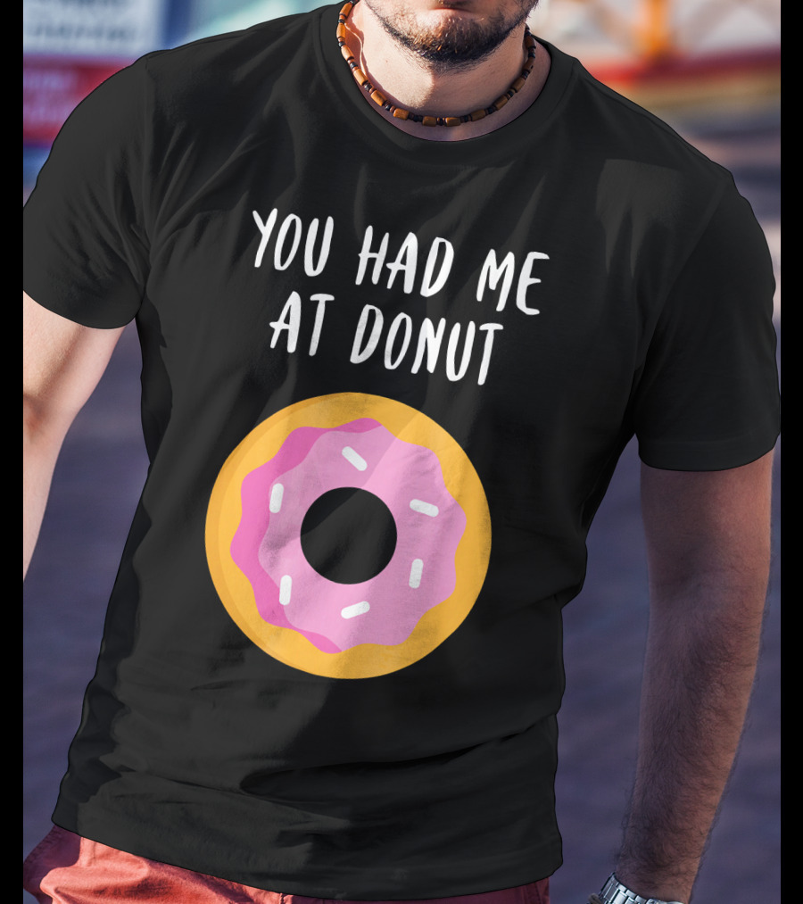 You Had Me At Donut Funny Foodie Pink Frosted Donut T-Shirt