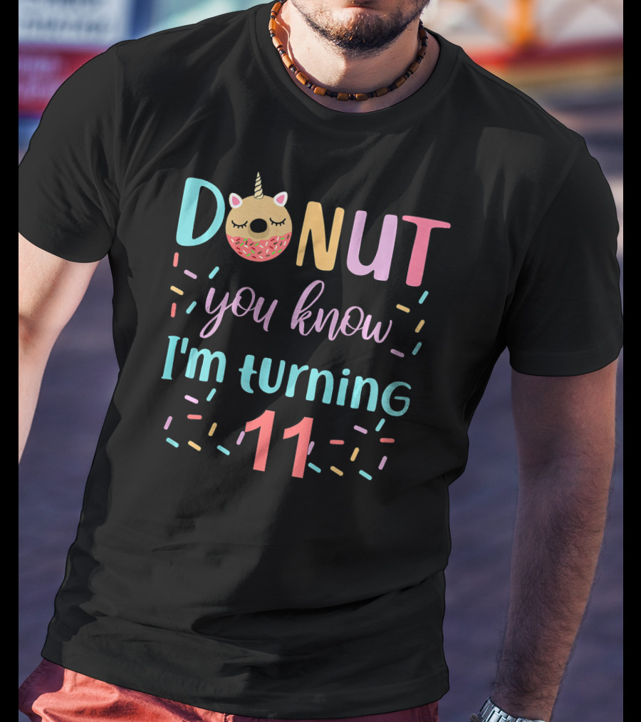 Donut You Know I'm Turning 11 Unicorn Donut Party T-Shirt