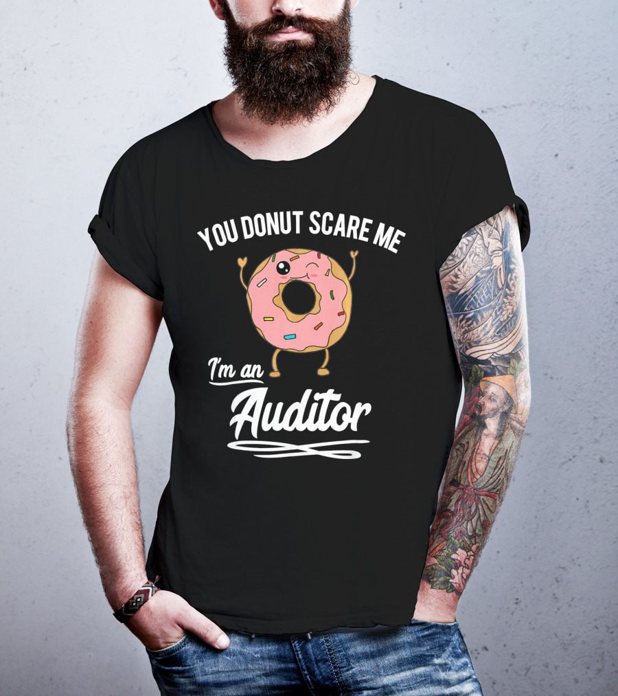 You Donut Scare Me I'm An Auditor Donut Image With Sprinkles And Facial Expression T-Shirt