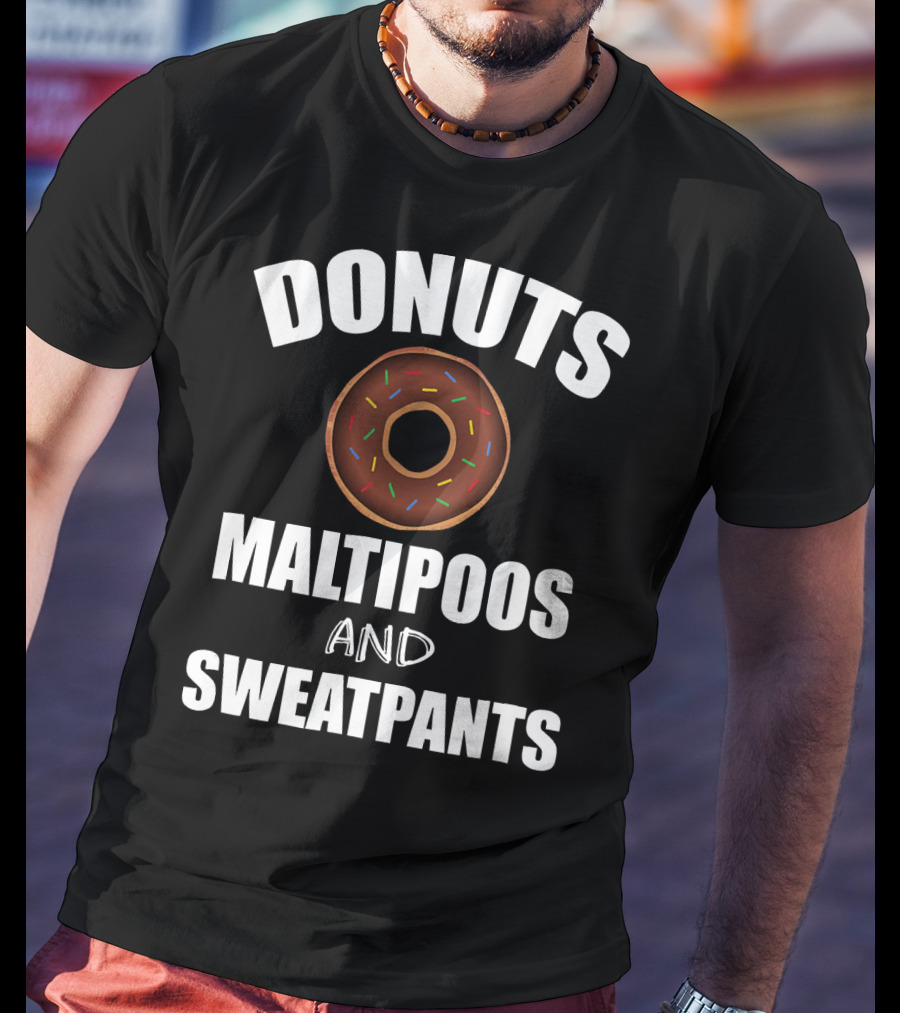 Donuts Maltipoos And Sweatpants T-Shirt