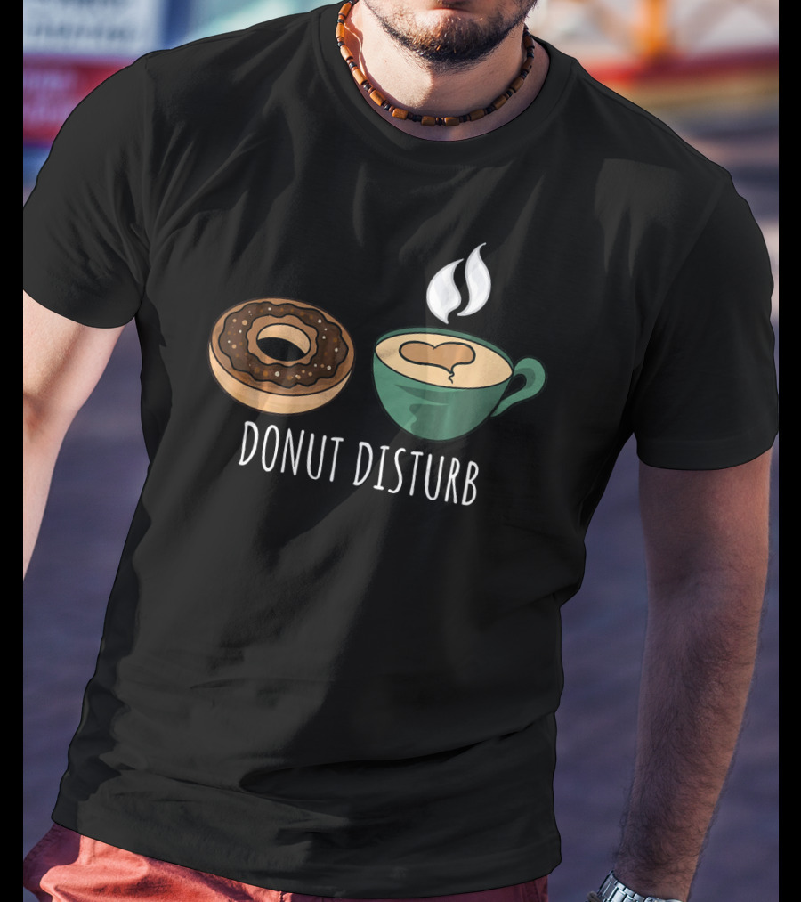 Donut Disturb Coffee Cup Funny Doughnut Sleep T-Shirt