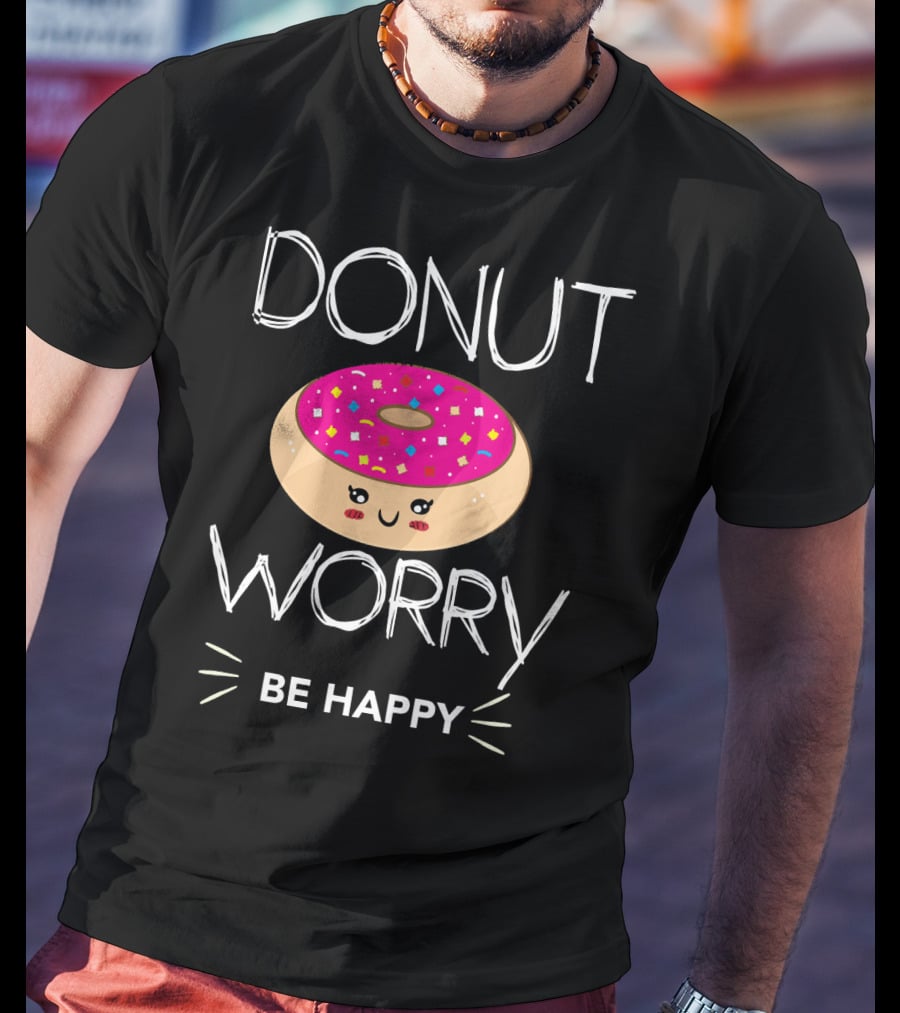 Donut Worry Be Happy With Smiling Doughnut T-Shirt