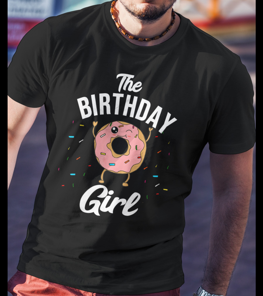 The Birthday Girl Donut Celebration Fun T-Shirt