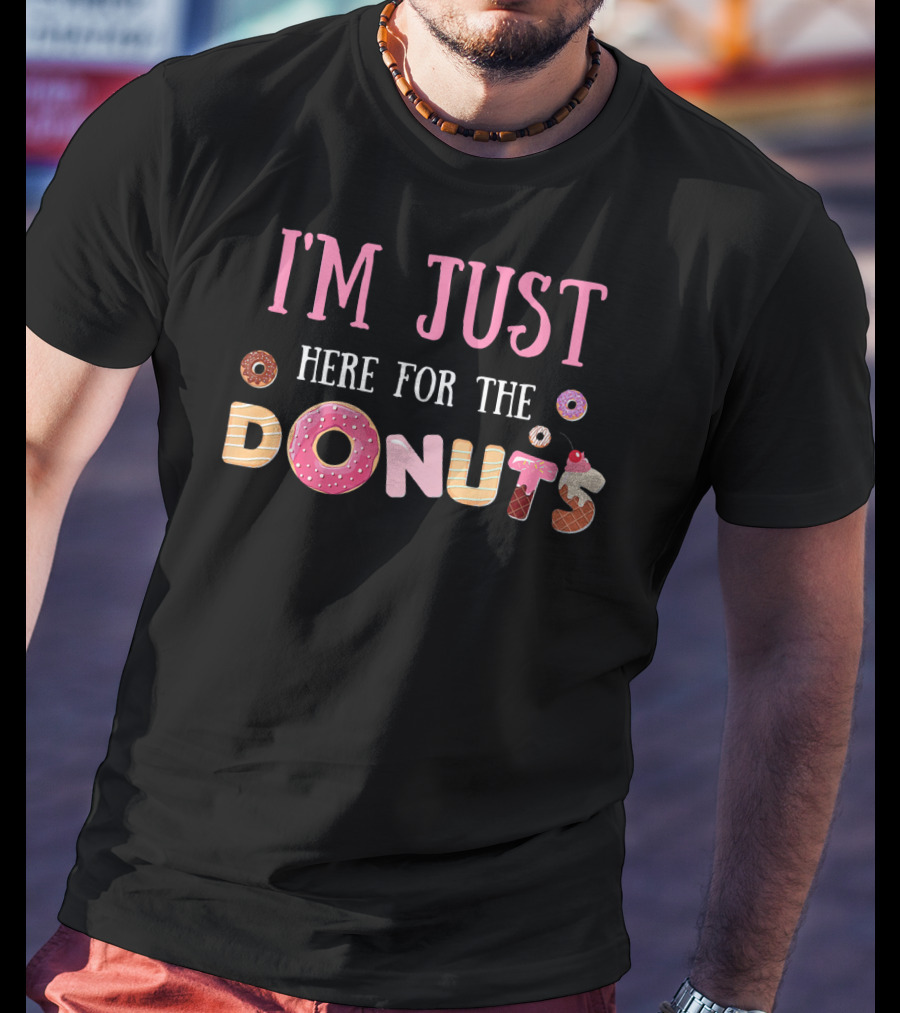 I'm Just Here For The Donuts With Colorful Donut Letters T-Shirt