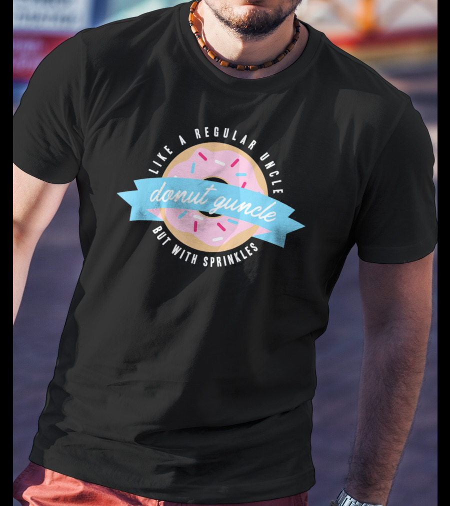 Like A Regular Uncle Donut Guncle But With Sprinkles T-Shirt
