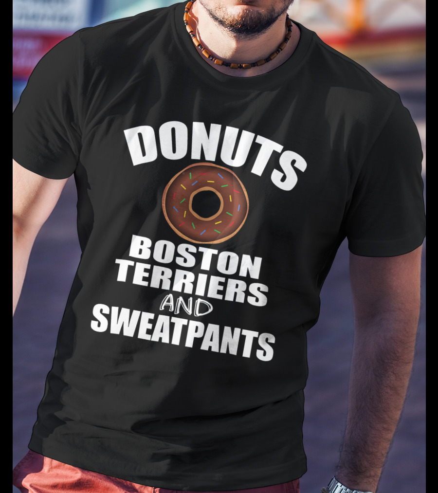 Donuts Boston Terriers And Sweatpants T-Shirt