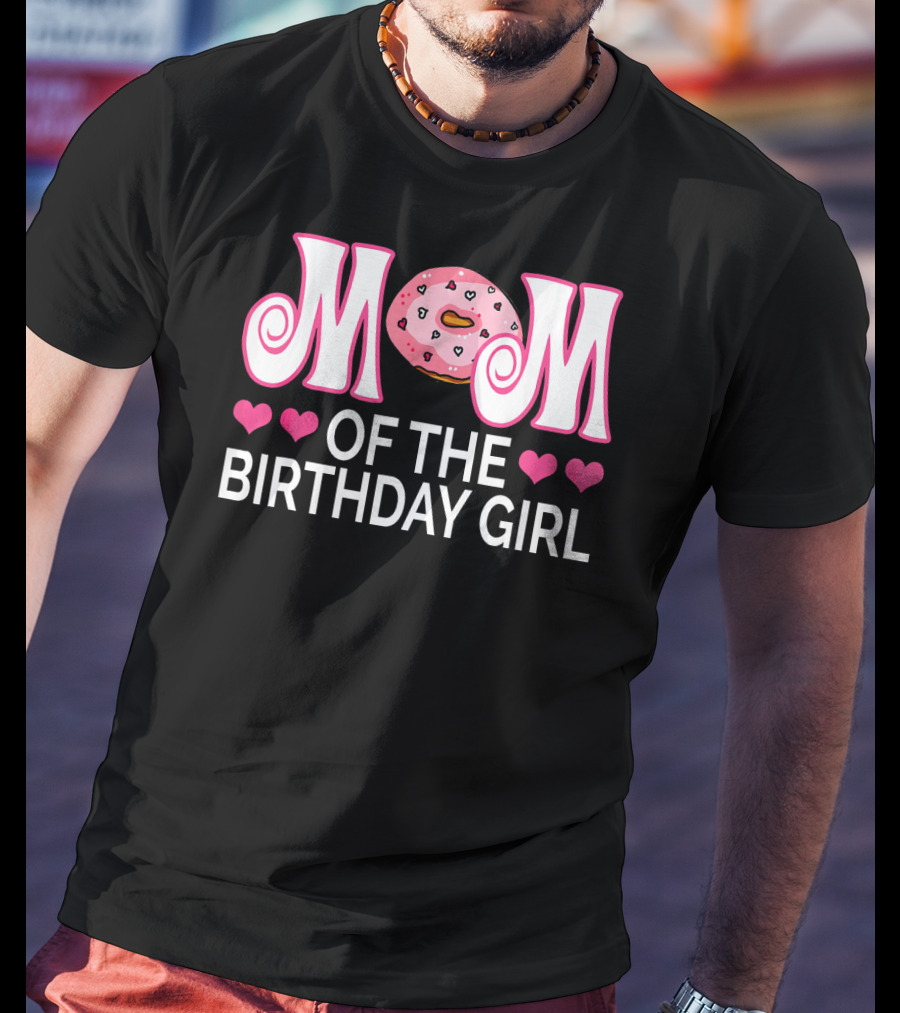 Mom Of The Birthday Girl Donut Party With Hearts T-Shirt