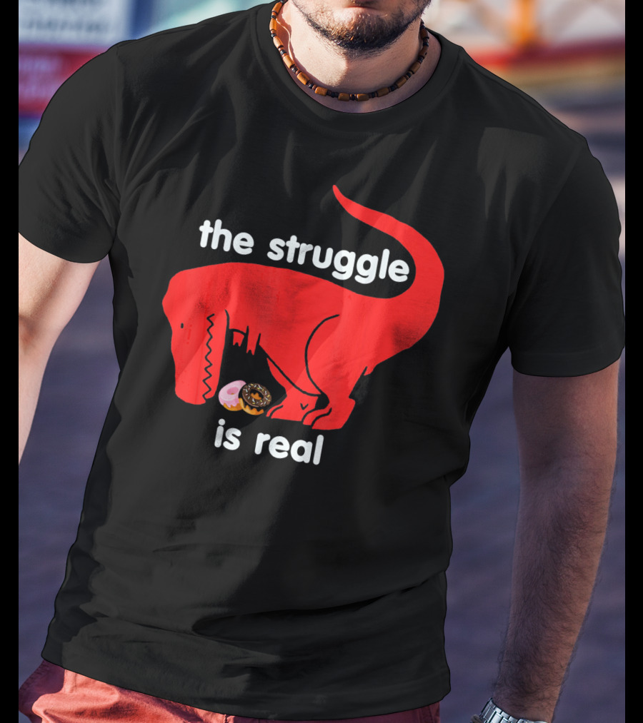 The Struggle Is Real T Rex With Donut Struggle T-Shirt