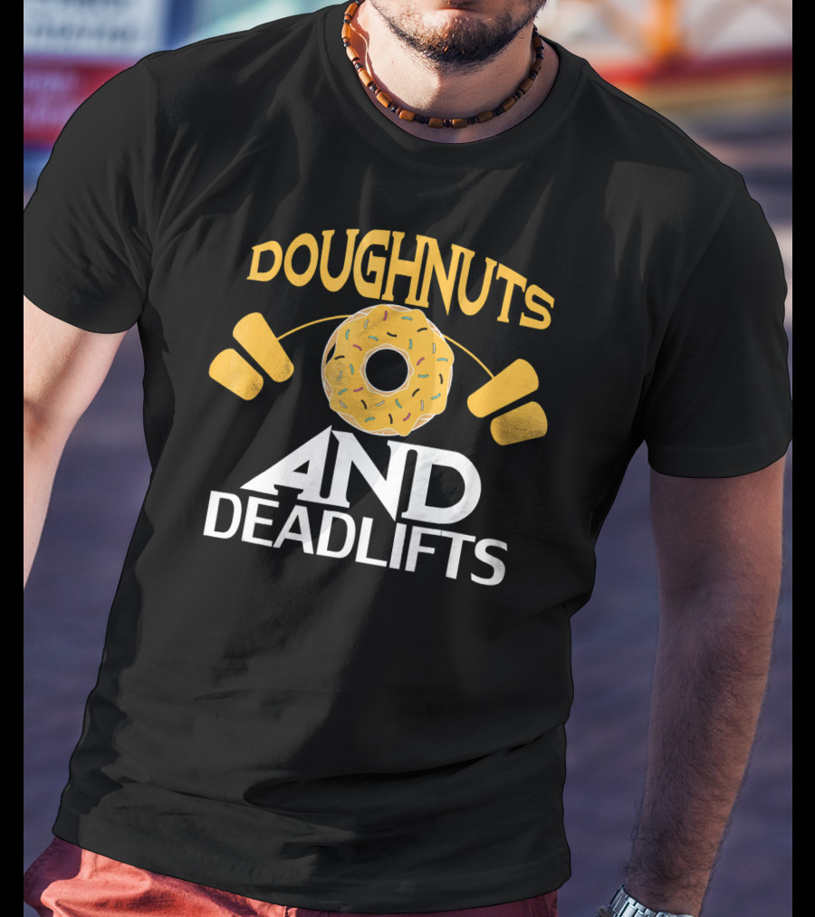 Doughnuts And Deadlifts Funny Donut Barbell Workout Dou T-Shirt