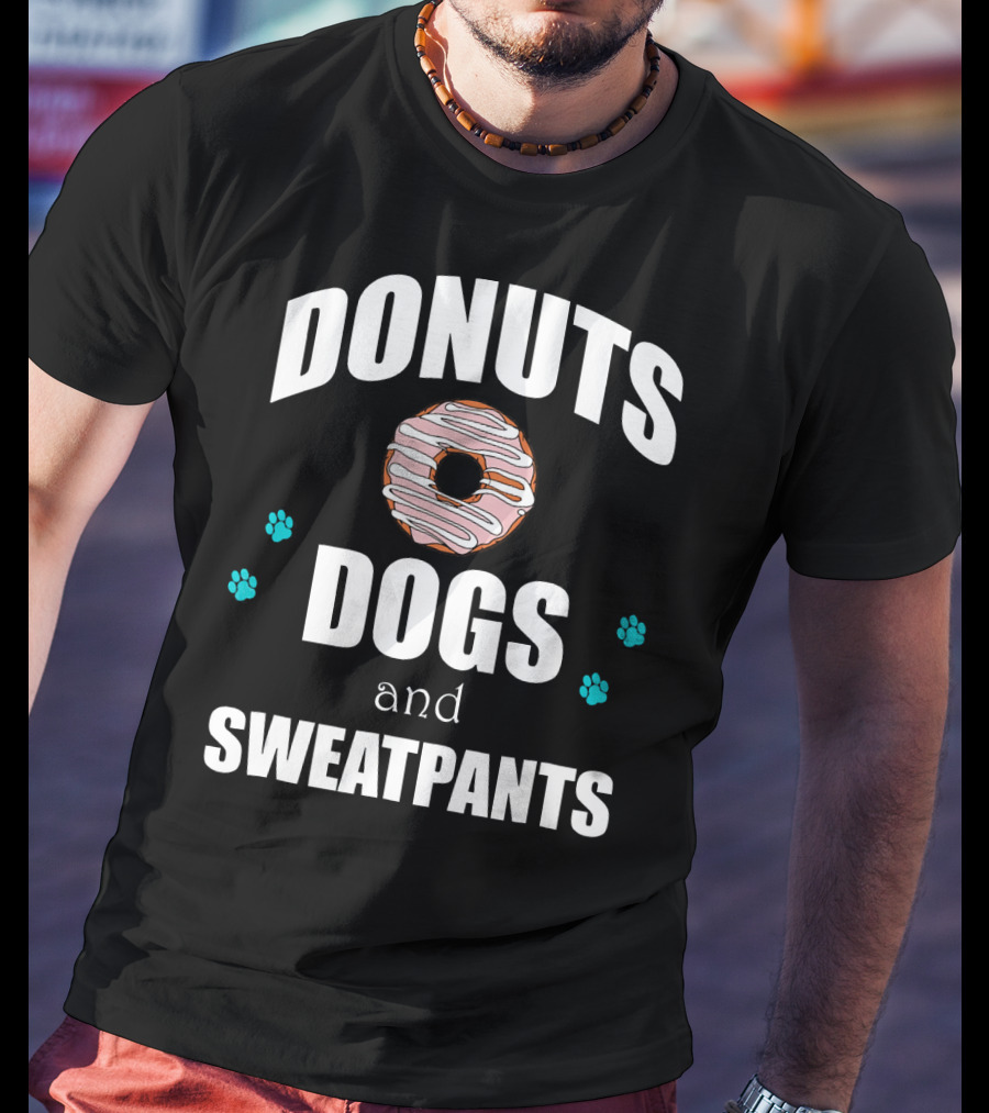 Donuts Dogs And Sweatpants Paws Funny T-Shirt