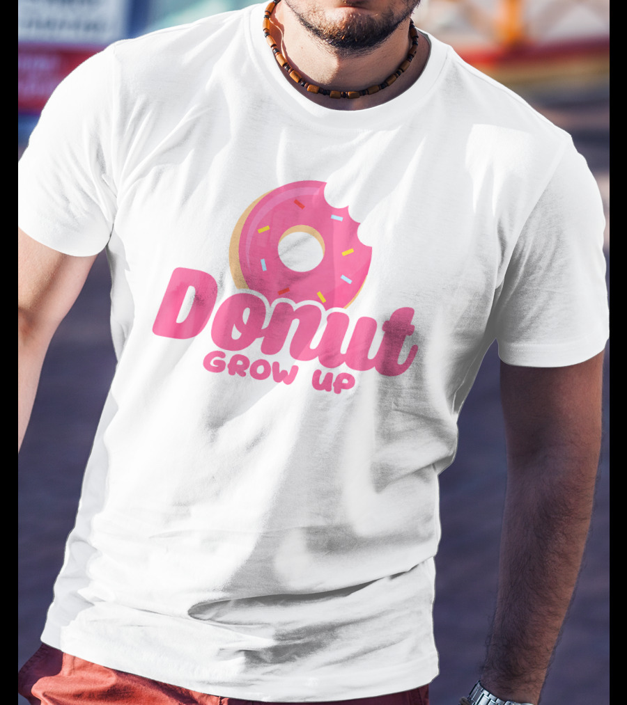 Donut Grow Up Funny Birthday Donut T-Shirt