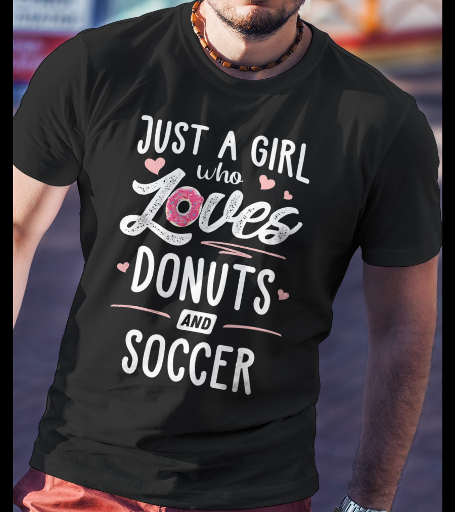 Just A Girl Who Loves Donuts And Soccer Hearts Pink Sprinkles T-Shirt