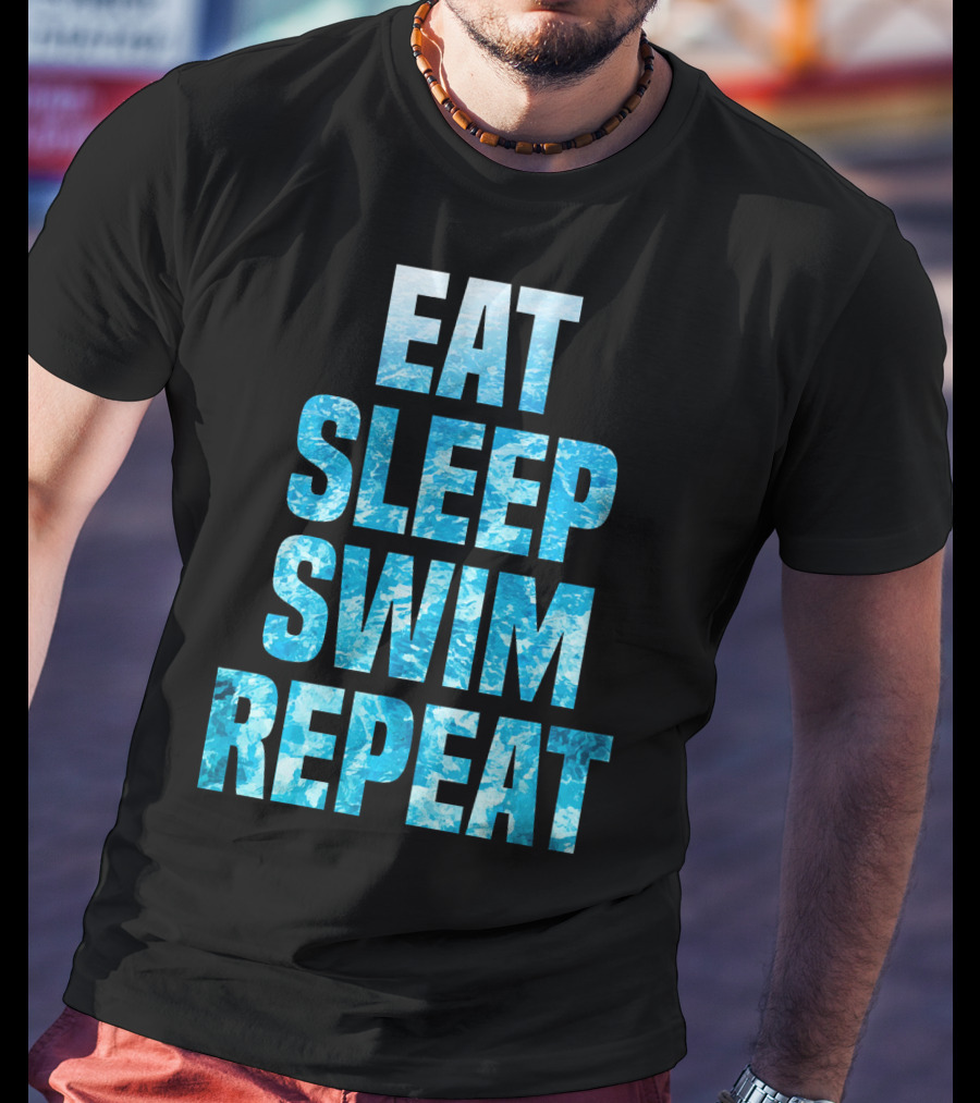 Eat Sleep Swim Repeat Motivation For Swimmers T-Shirt