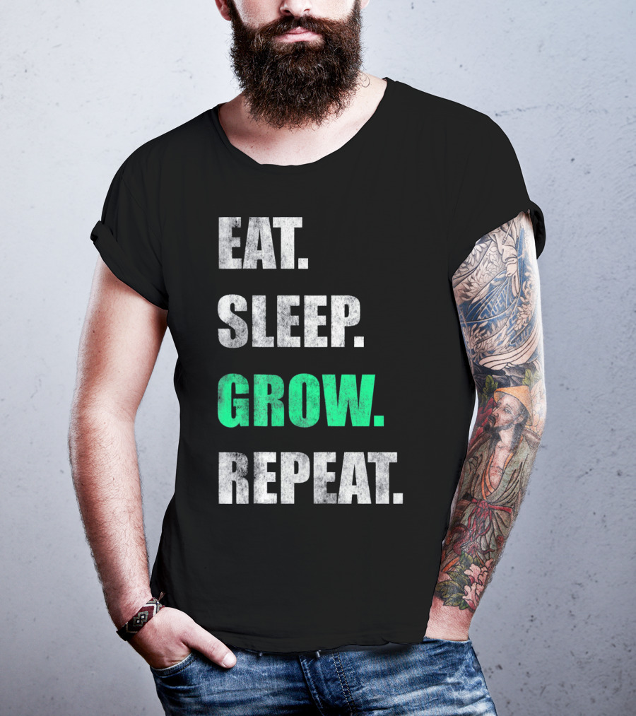 Eat Sleep Grow Repeat Weed Grower T-Shirt