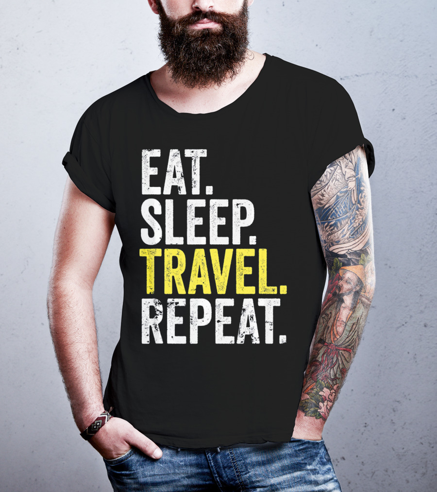 Eat Sleep Travel Repeat World Traveler Repeat Travel Journeys T-Shirt
