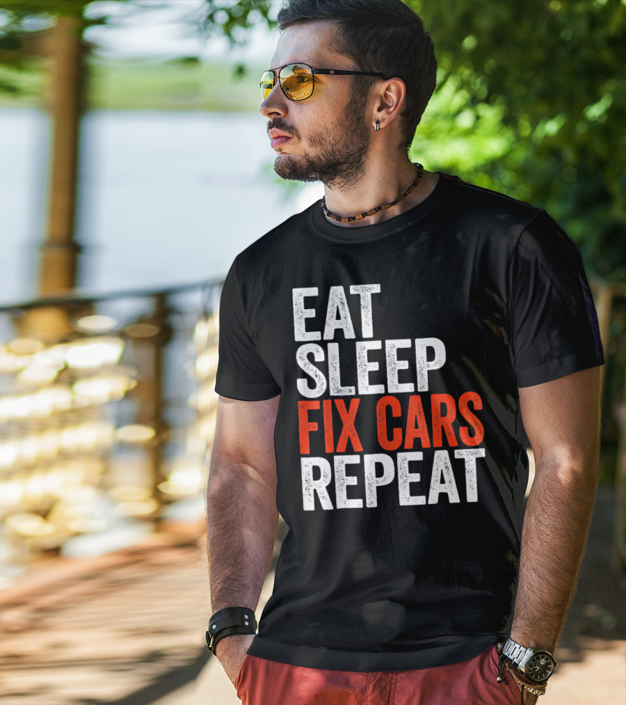 Eat Sleep Fix Cars Repeat T-Shirt