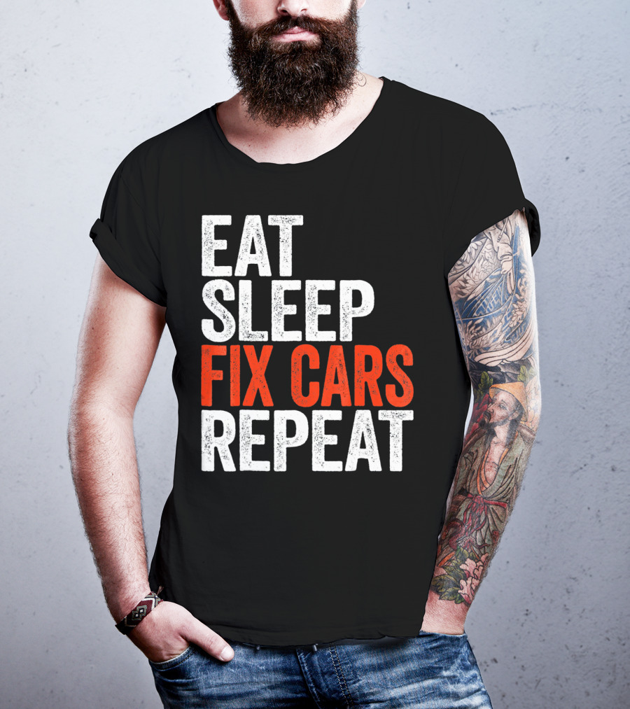 Eat Sleep Fix Cars Repeat T-Shirt