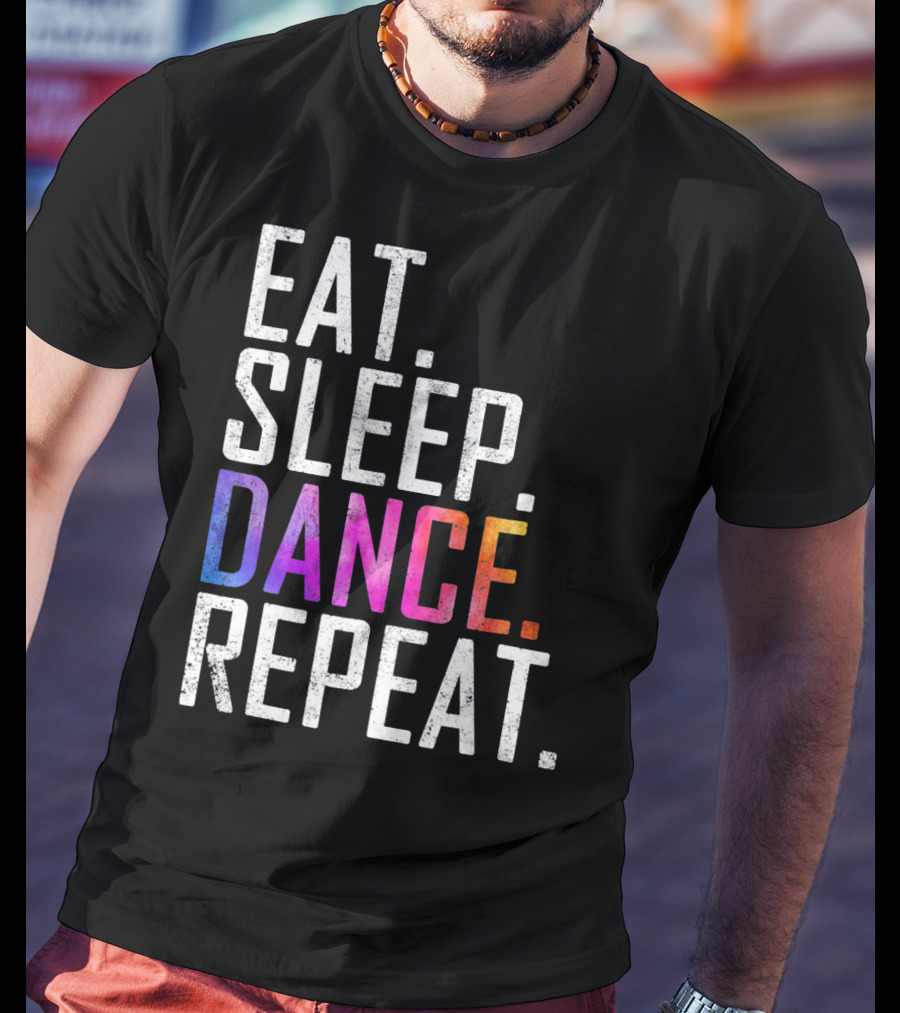 Eat Sleep Dance Repeat Funny Dance T-Shirt
