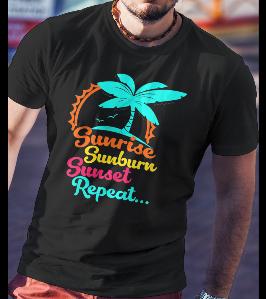 Sunrise Sunburn Sunset Repeat Summer Palm Tree Ocean Vibes T-Shirt
